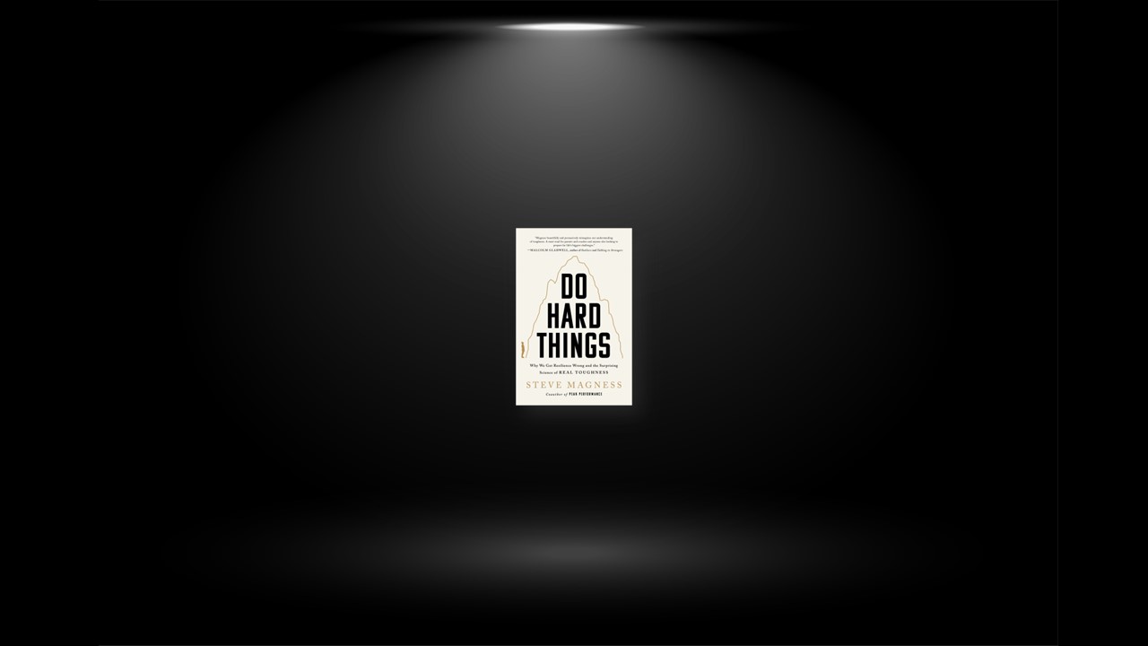 Summary: Do Hard Things By Steve Magness