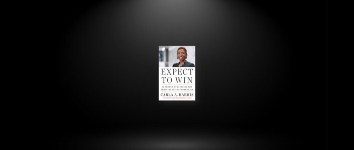 Summary: Expect to Win By Carla A Harris