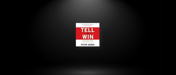 Summary: Tell to Win By Peter Guber