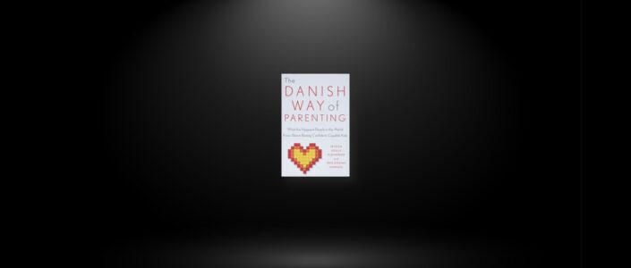 Summary: The Danish Way of Parenting By Jessica Joelle Alexander