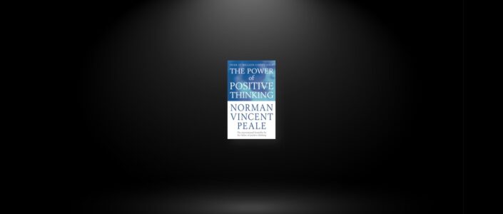 Summary: The Power of Positive Thinking By Norman Vincent Peale