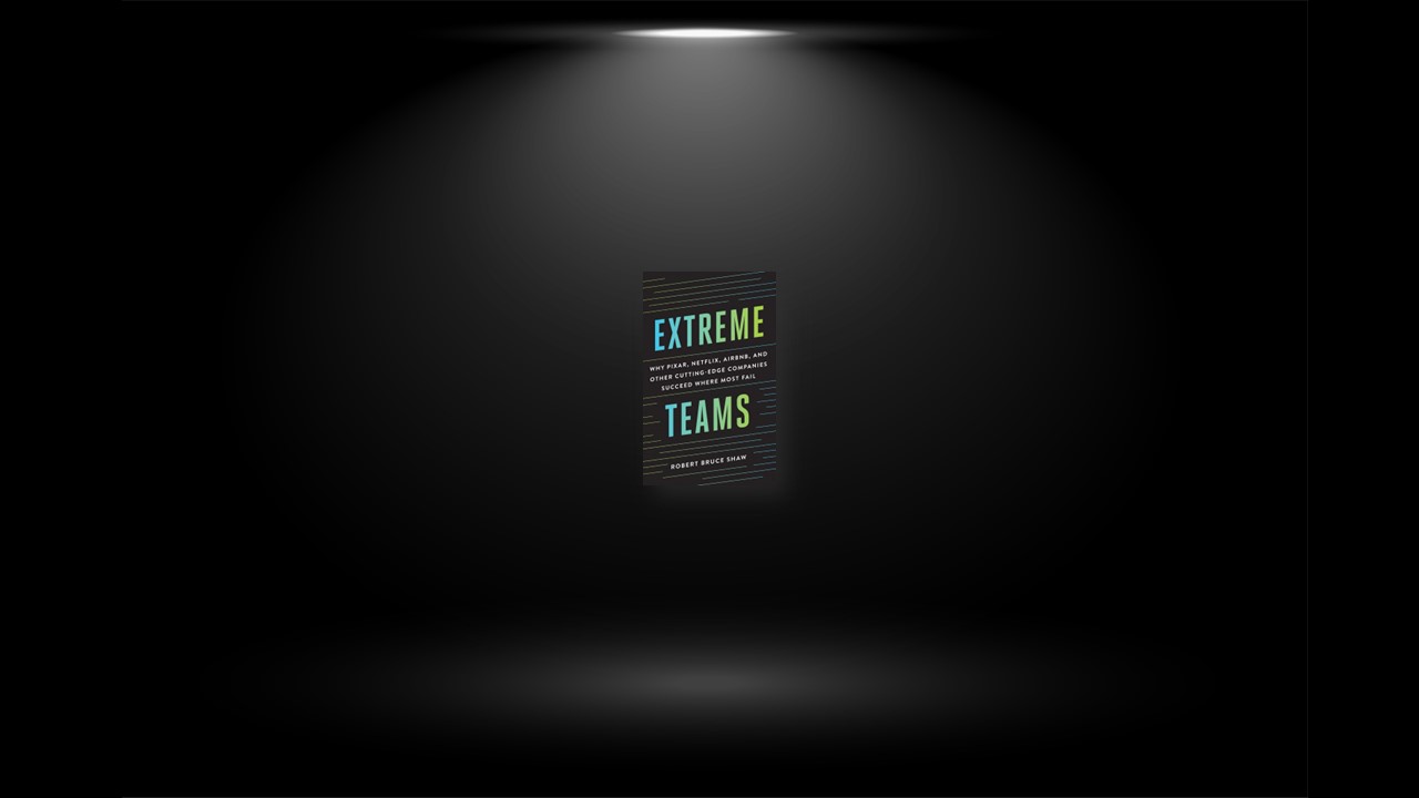 Summary: Extreme Teams By Robert Bruce Shaw