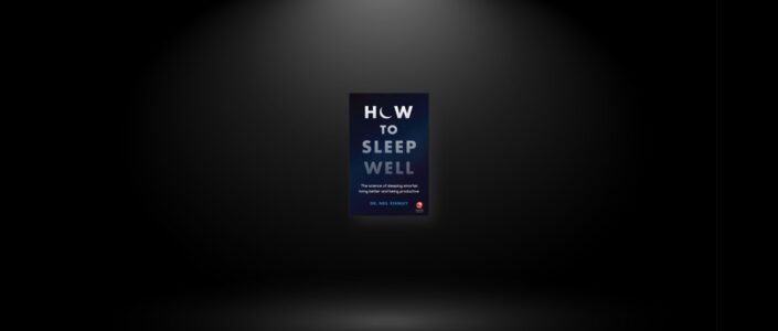 Summary: How to Sleep Well By Neil Stanley