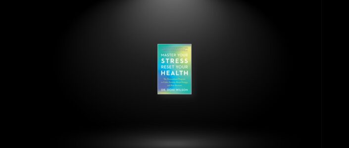 Summary: Master Your Stress, Reset Your Health By Doni Wilson