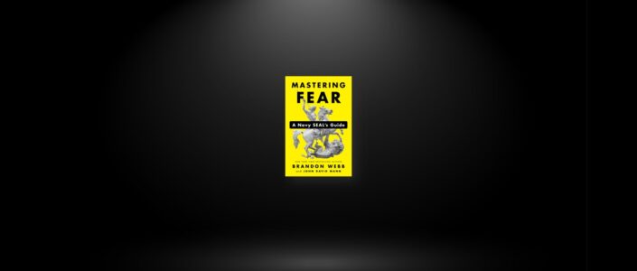 Summary: Mastering Fear By Brandon Webb