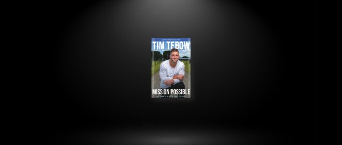 Summary: Mission Possible By Tim Tebow