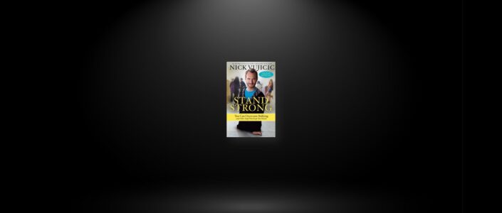 Summary: Stand Strong By Nick Vujicic