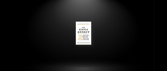Summary: The Ripple Effect By Greg Wells