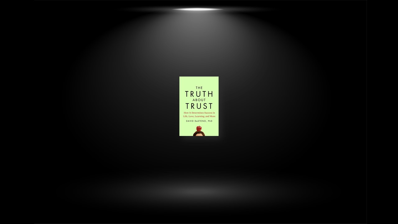 Summary: The Truth About Trust By David DeSteno