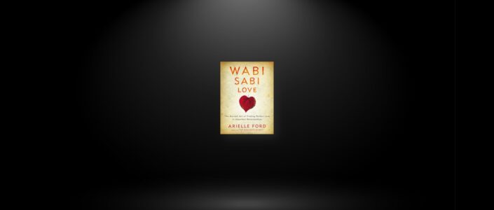 Summary: Wabi Sabi Love By Arielle Ford