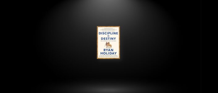 Summary: Discipline Is Destiny By Ryan Holiday