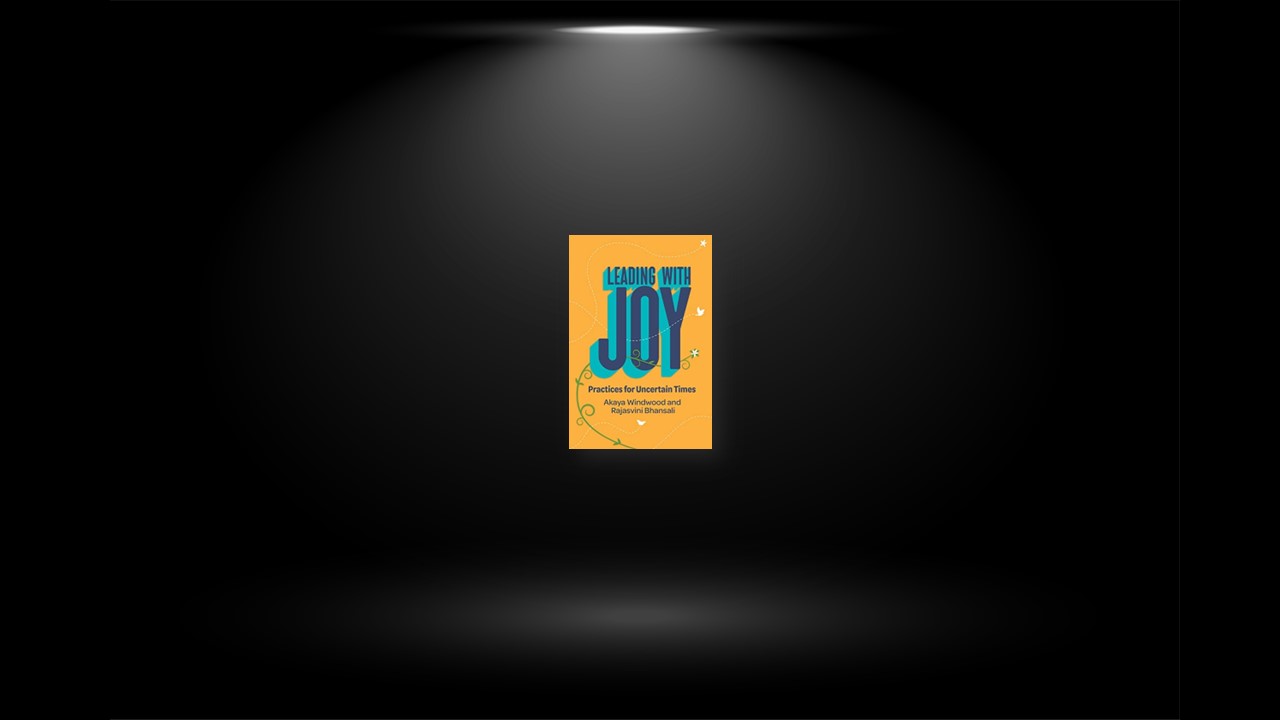 Summary: Leading with Joy By Akaya Windwood