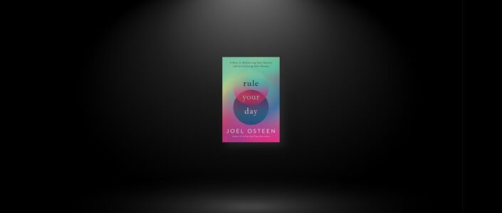 Summary: Rule Your Day By Joel Osteen