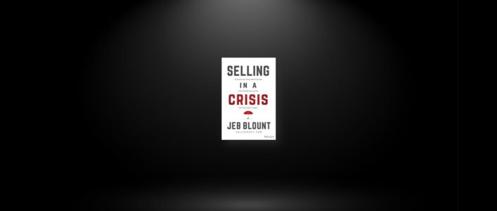 Summary: Selling In A Crisis By Jeb Blount