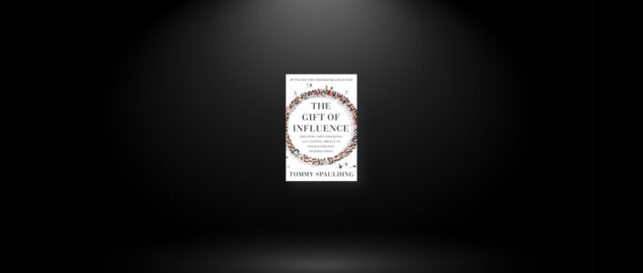 Summary: The Gift of Influence By Tommy Spaulding