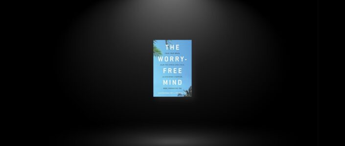 Summary: The Worry-Free Mind By Carol Kershaw