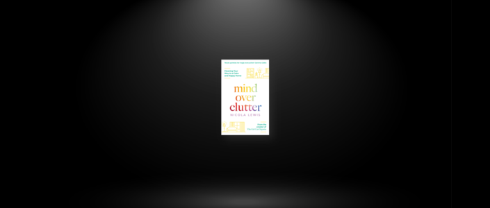 Summary: Mind Over Clutter By Nicola Lewis