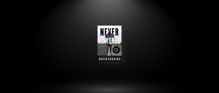 Summary: Never Finished By David Goggins