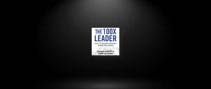 Summary: The 100X Leader By Jeremie Kubicek