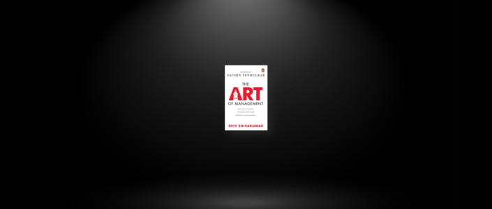 Summary: The Art of Management By Shiv Shivakumar