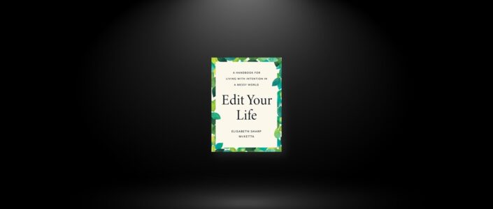 Summary: Edit Your Life By Elisabeth Sharp McKetta