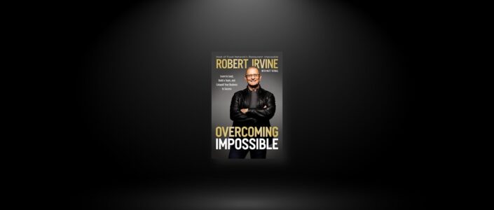 Summary: Overcoming Impossible By Robert Irvine