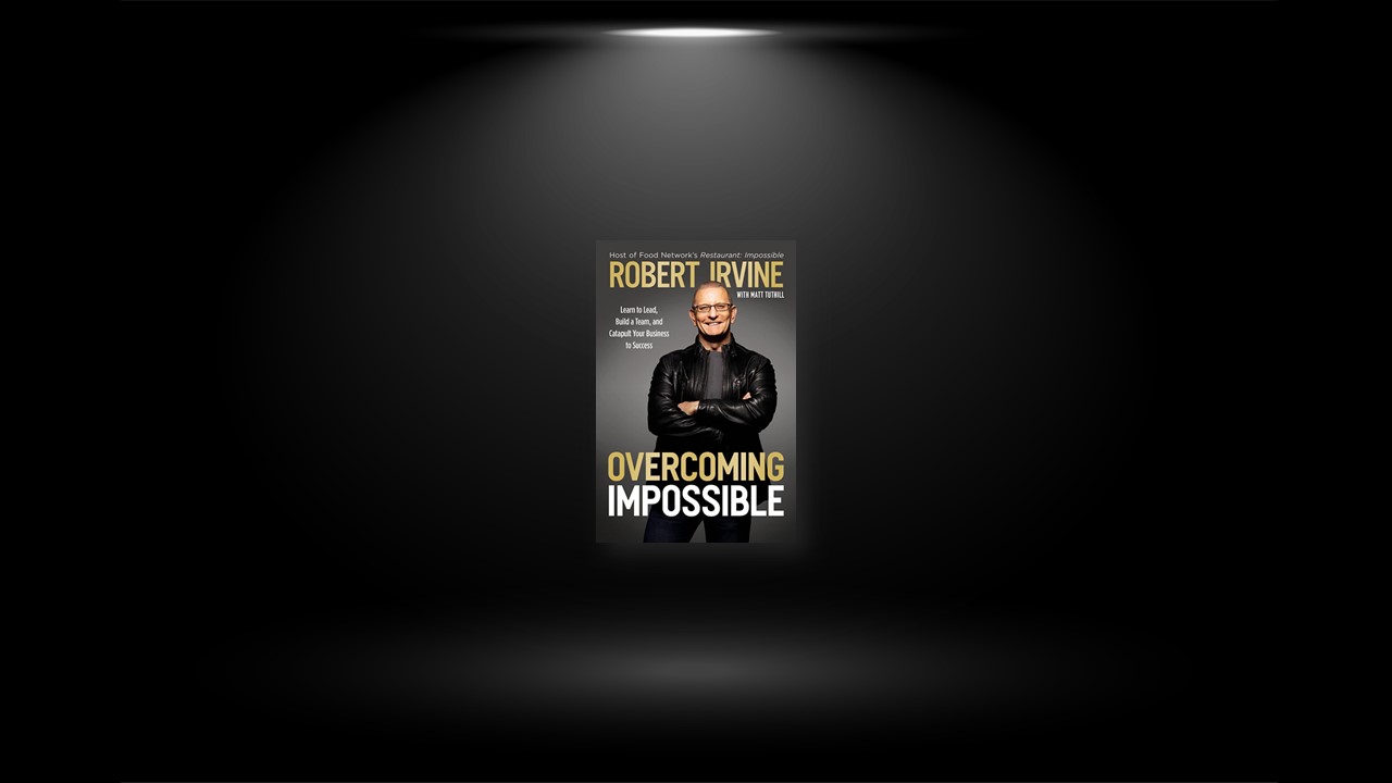 Summary: Overcoming Impossible By Robert Irvine