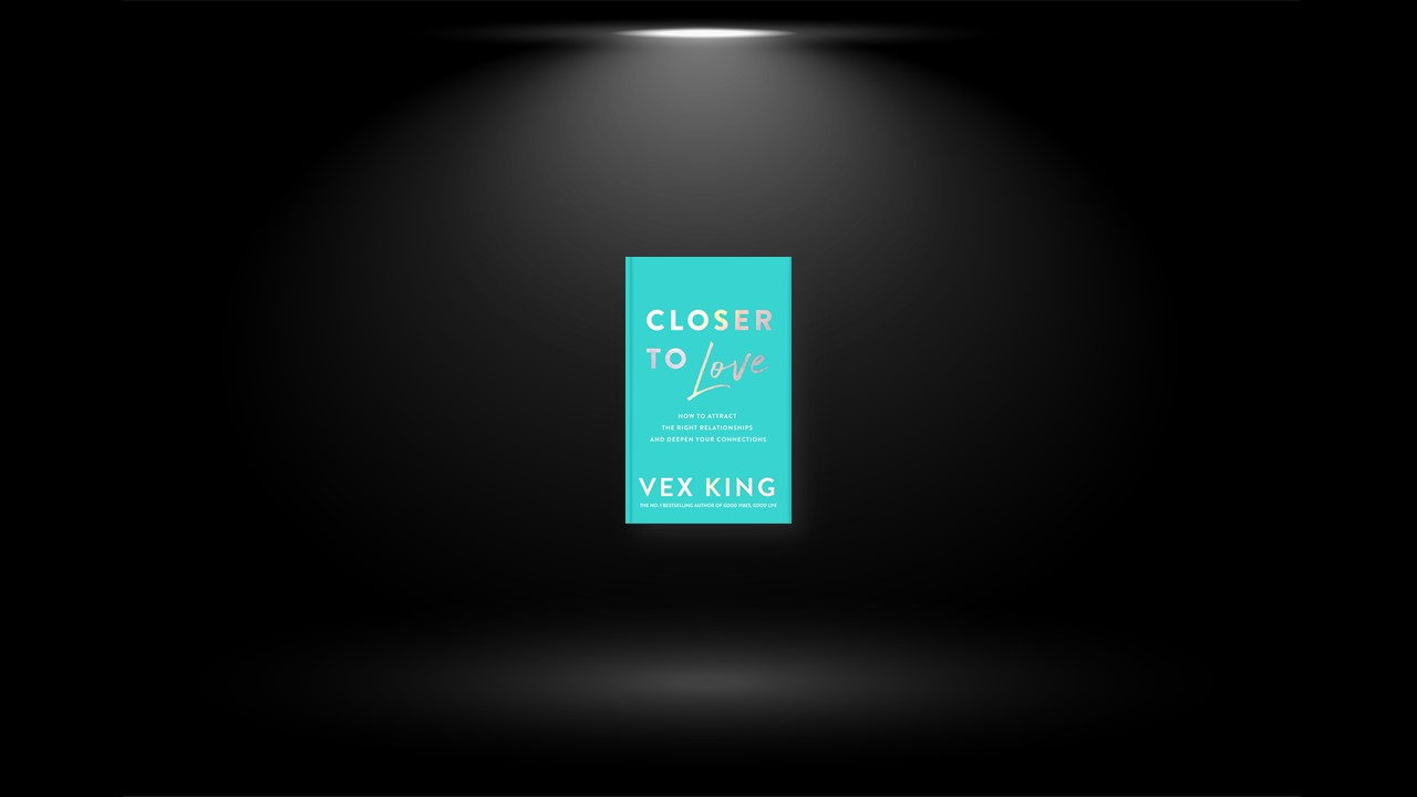 Summary: Closer to Love By Vex King