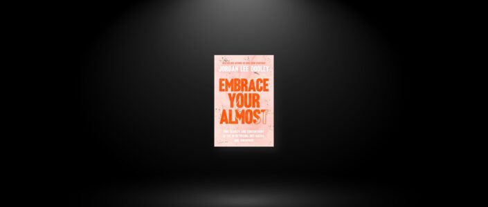 Summary: Embrace Your Almost By Jordan Lee Dooley