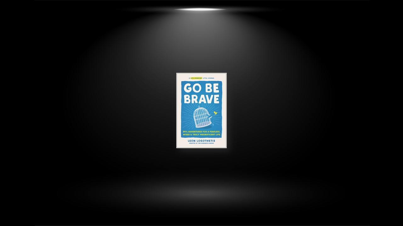 Summary: Go Be Brave by Leon Logothetes