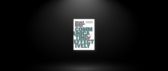Summary: Harvard Business Review on Communicating Effectively