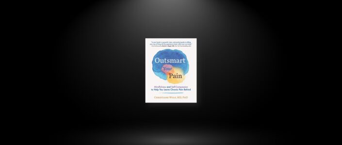 Summary: Outsmart Your Pain By Christiane Wolf