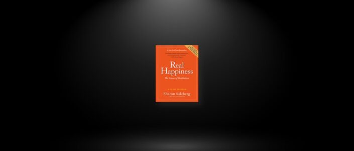 Summary: Real Happiness By Sharon Salzberg