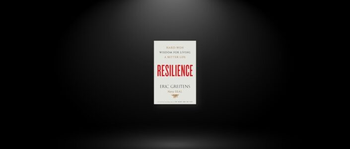 Summary: Resilience By Eric Greitens