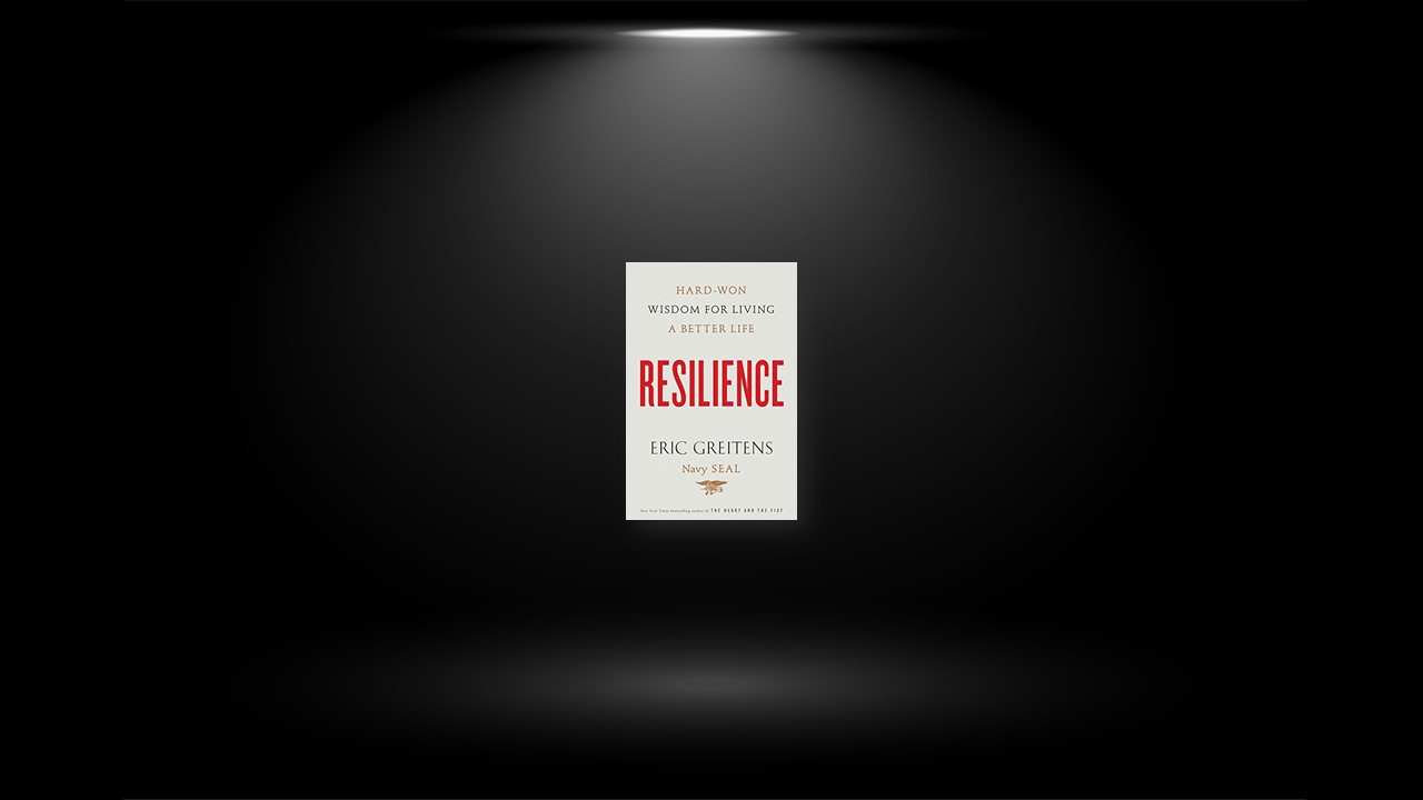 Summary: Resilience By Eric Greitens