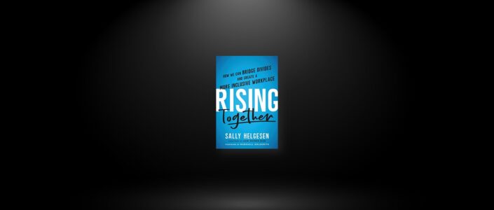 Summary: Rising Together By Sally Helgesen