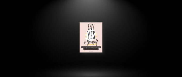 Summary: Say Yes to Yourself By Molly Burford