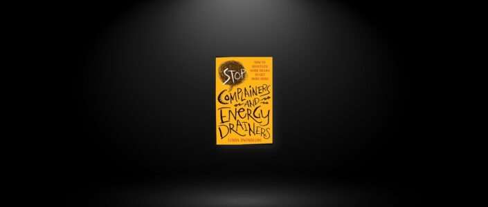 Summary: Stop Complainers and Energy Drainers By Linda Byars Swindling