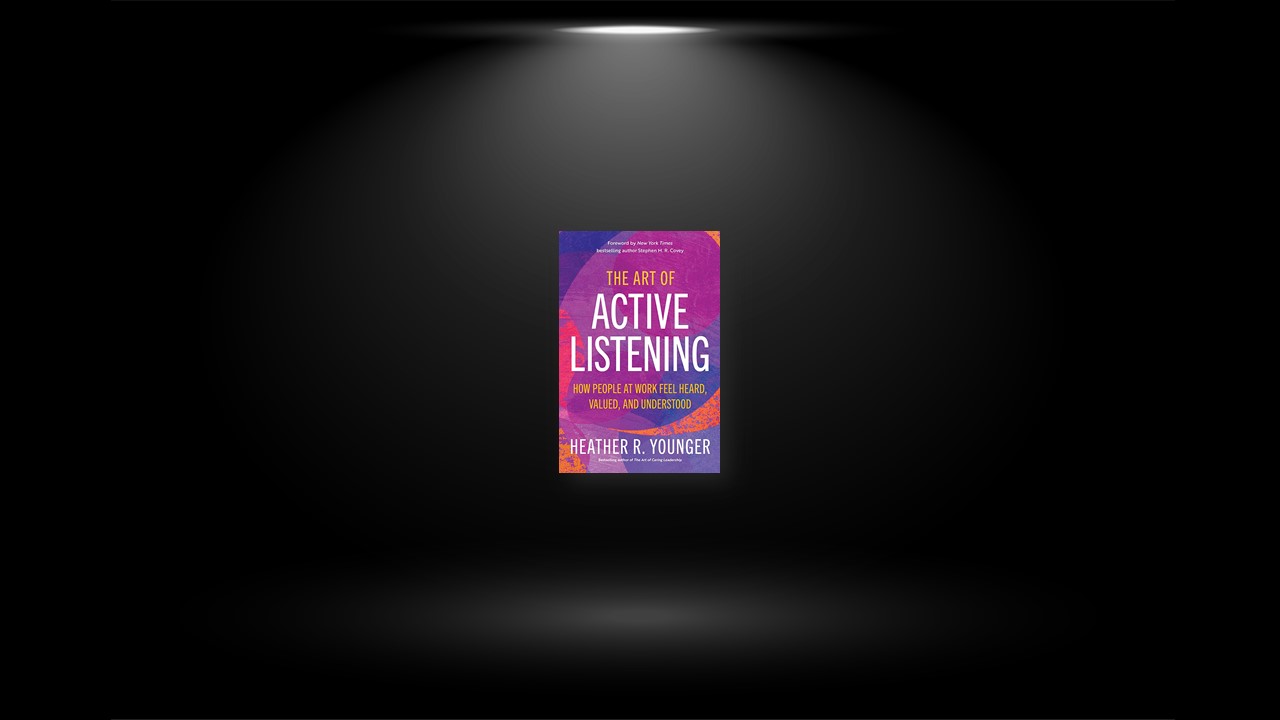 Summary: The Art of Active Listening By Heather Younger