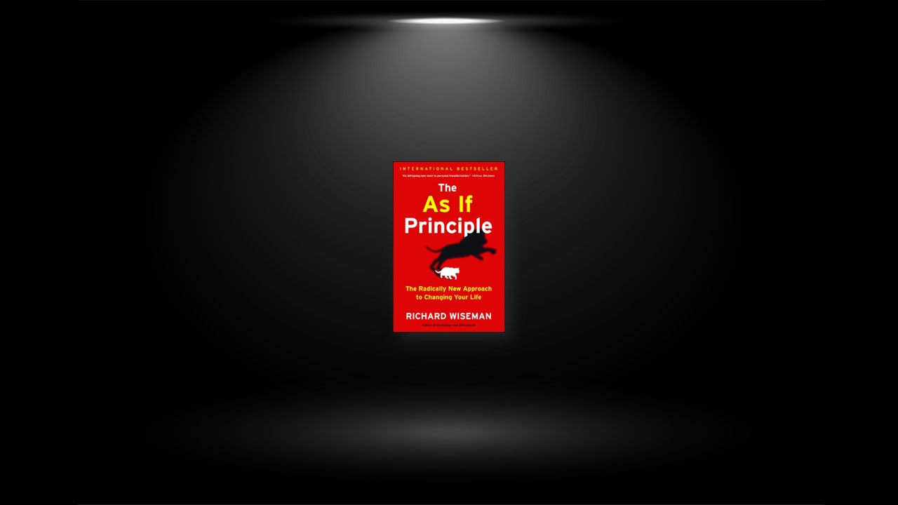 Summary: The As If Principle By Richard Wiseman