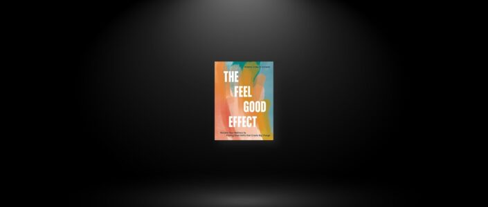 Summary: The Feel Good Effect By Robyn Conley Downs