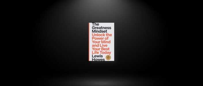 Summary: The Greatness Mindset By Lewis Howes