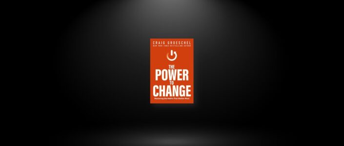 Summary: The Power to Change By Craig Groeschel