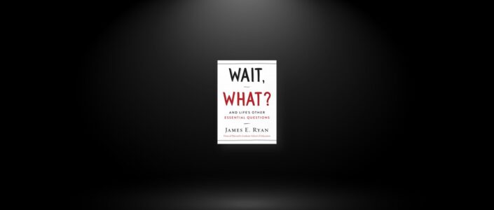 Summary: Wait, What? By James E. Ryan