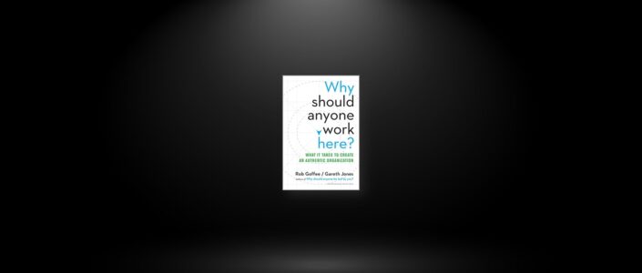 Summary: Why Should Anyone Work Here By Rob Goffee