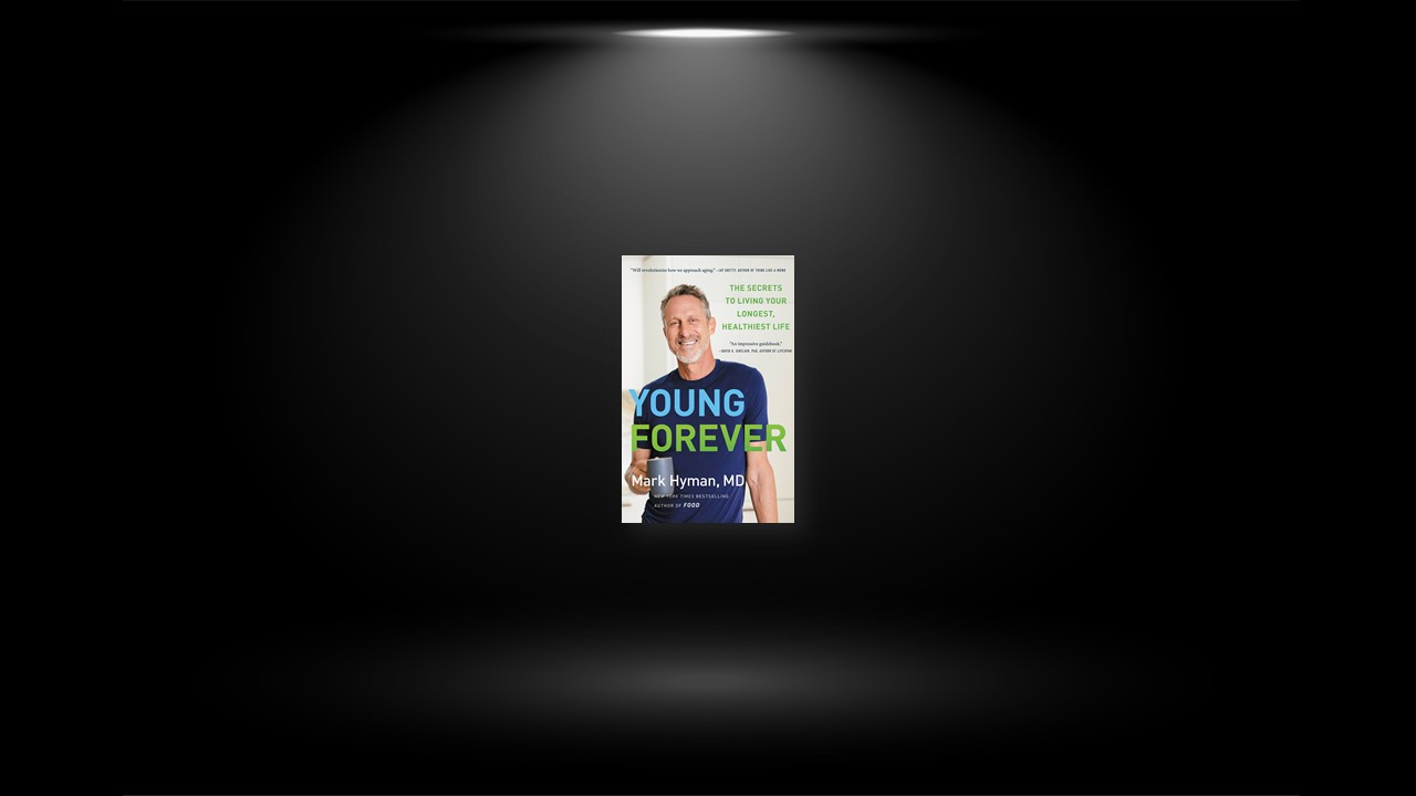 Summary: Young Forever By Dr. Mark Hyman