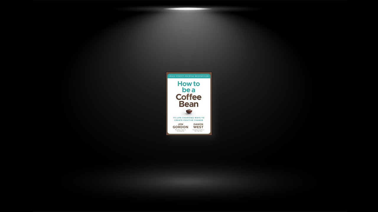 Summary: How to Be a Coffee Bean By Jon Gordon