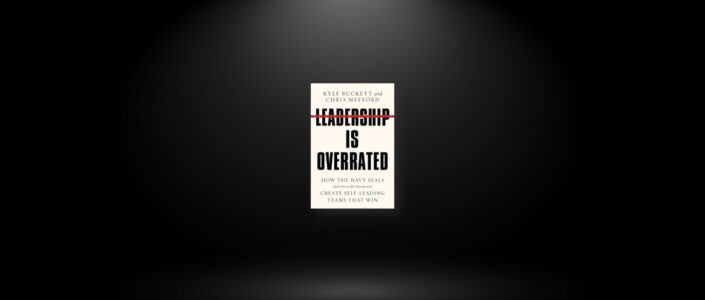 Summary: Leadership Is Overrated By Kyle Buckett
