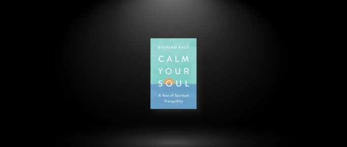 Summary: Calm Your Soul By Richard Daly
