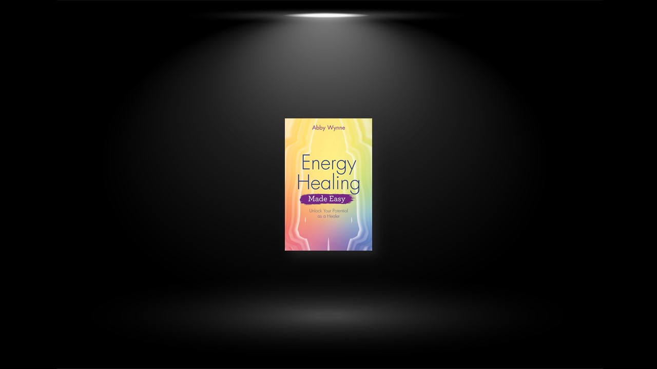 Summary: Energy Healing Made Easy By Abby Wynne